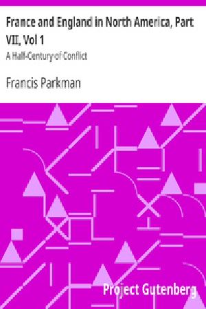 [Gutenberg 24457] • France and England in North America, Part VII, Vol 1: A Half-Century of Conflict